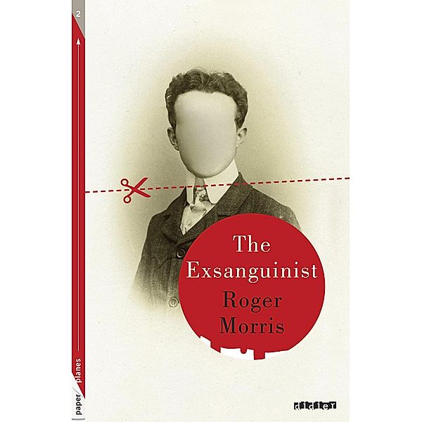 The Exsanguinist - Ebook / Paper Planes, Roger Morris