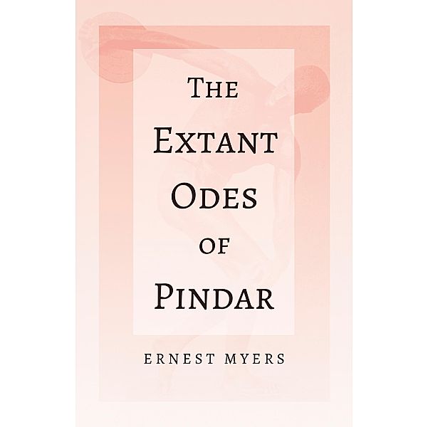 The Extant Odes of Pindar, Ernest Myers