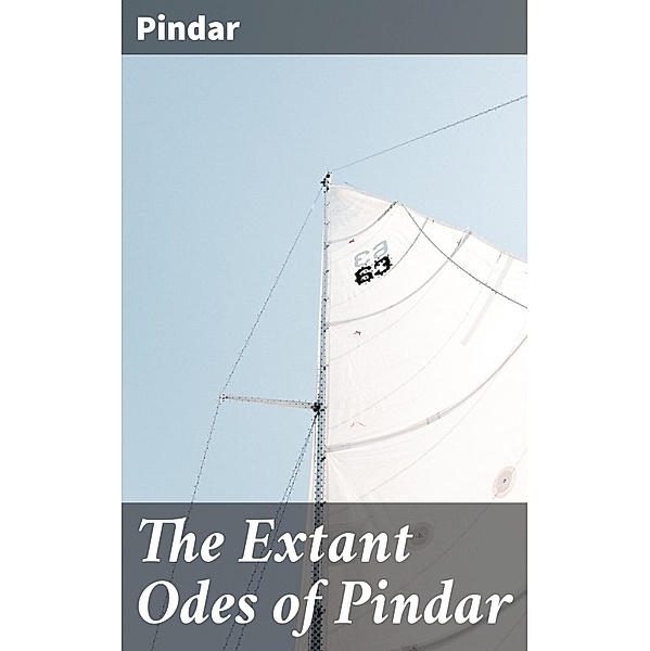 The Extant Odes of Pindar, Pindar