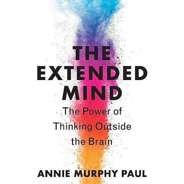 The Extended Mind, Annie Murphy Paul