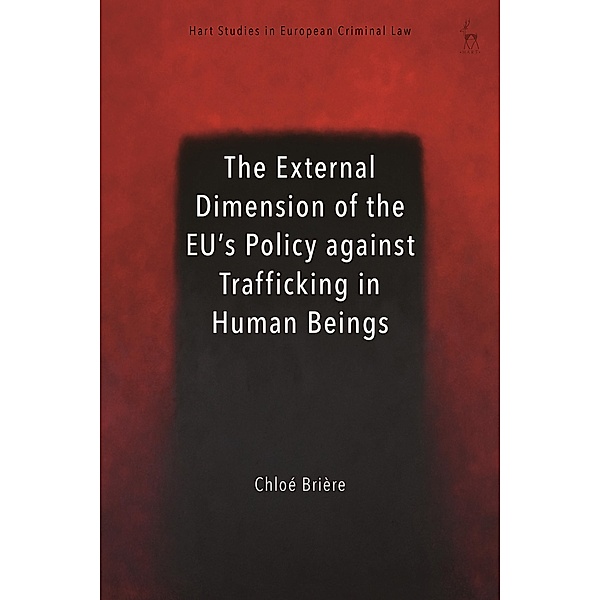 The External Dimension of the EU's Policy against Trafficking in Human Beings, Chloé Brière