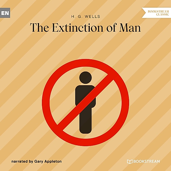 The Extinction of Man, H. G. Wells