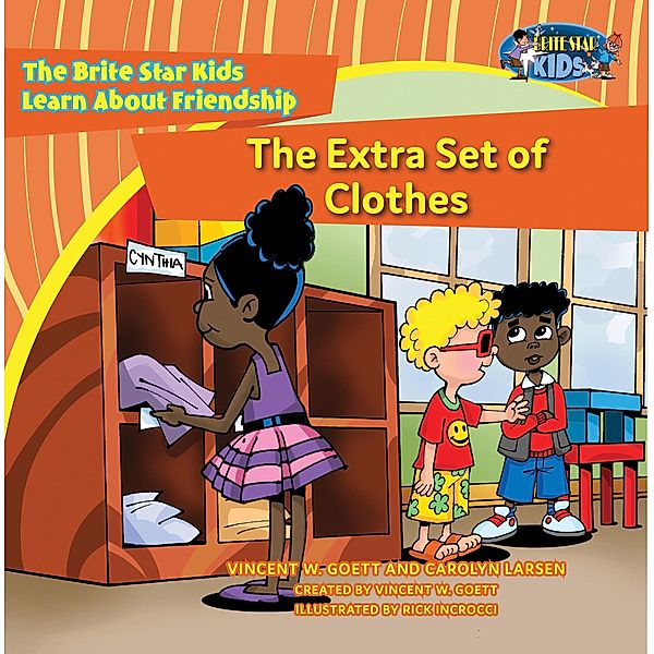 The Extra Set of Clothes / The Brite Star Kids Bd.9, Vincent W. Goett, Carolyn Larsen