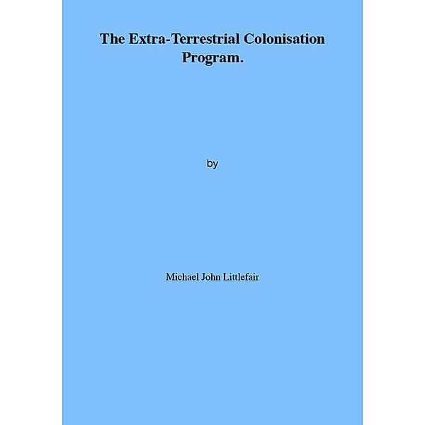 The Extra-Terrestial Colonisation Program, Michael Littlefair
