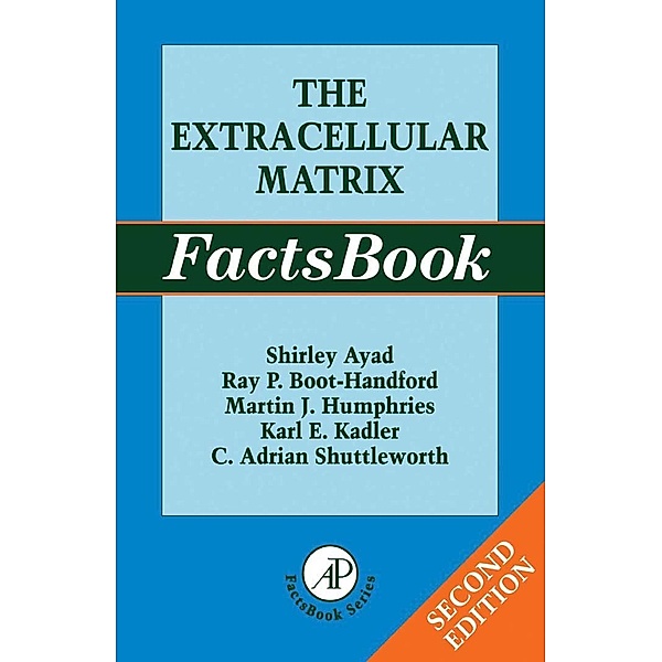 The Extracellular Matrix Factsbook, Shirley Ayad, Ray Boot-Handford, Martin Humphries, Karl Kadler, Adrian Shuttleworth