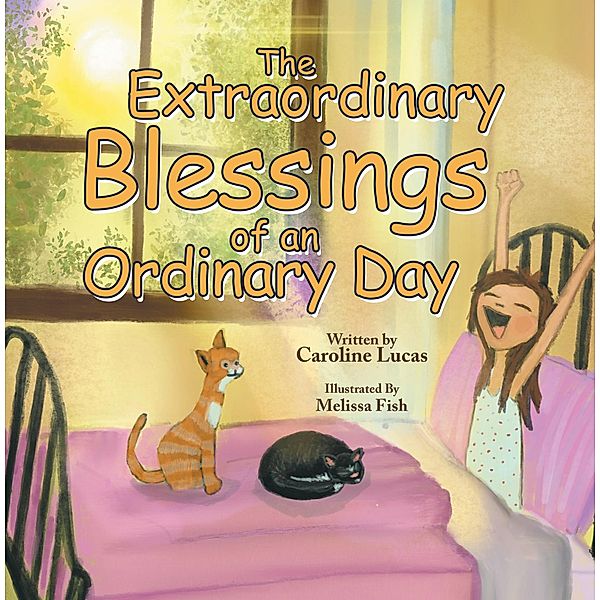 The Extraordinary Blessings of an Ordinary Day, Caroline Lucas