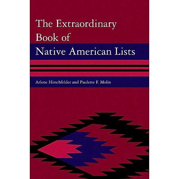 The Extraordinary Book of Native American Lists, Arlene Hirschfelder, Paulette F. Molin