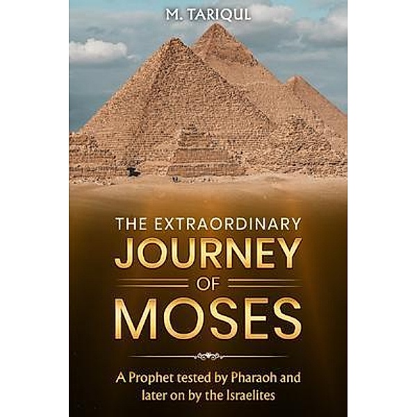 THE EXTRAORDINARY JOURNEY OF MOSES, M. Tariqul
