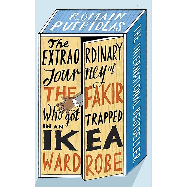 The Extraordinary Journey of the Fakir who got Trapped in an Ikea Wardrobe, Romain Puertolas