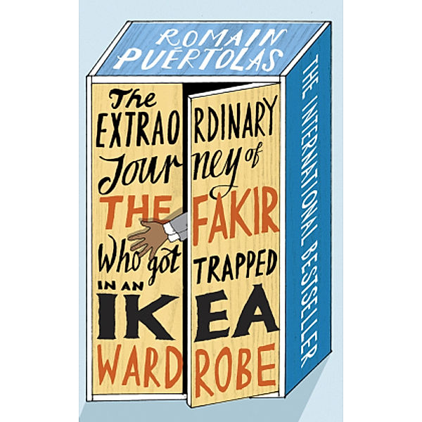 The Extraordinary Journey of the Fakir who got Trapped in an Ikea Wardrobe, Romain Puertolas