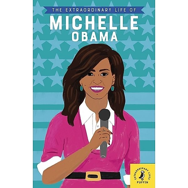 The Extraordinary Life of Michelle Obama, Sheila Kanani