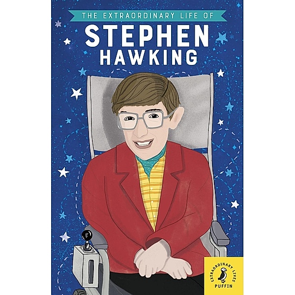 The Extraordinary Life of Stephen Hawking / Extraordinary Lives Bd.3, Kate Scott