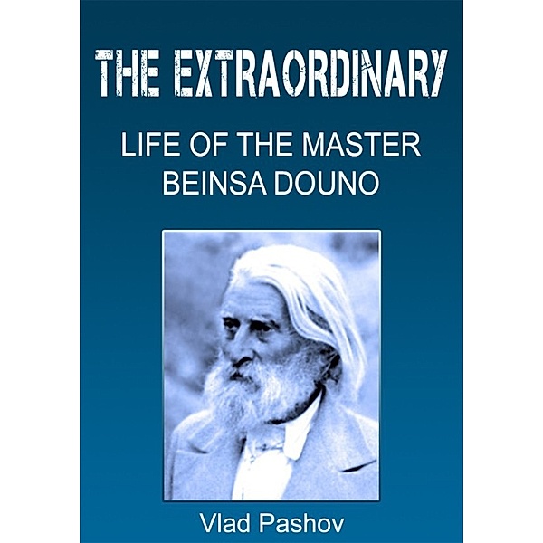 The Extraordinary Life of the Master Beinsa Douno, Vlad Pashov