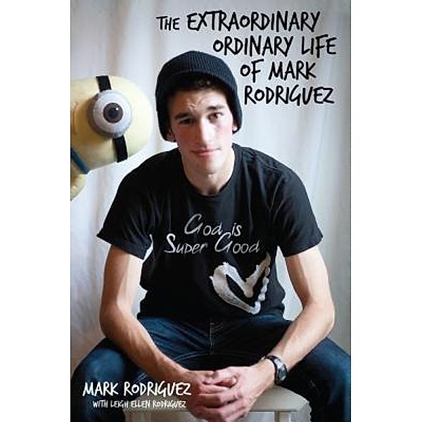 The Extraordinary Ordinary Life of Mark Rodriguez, Mark Rodriguez