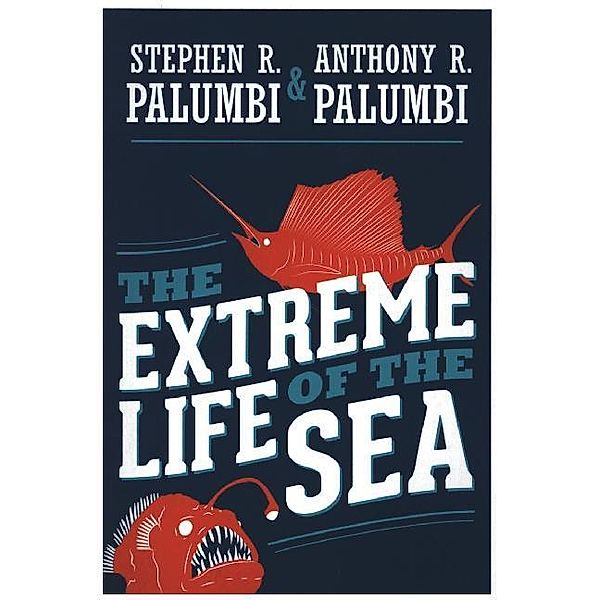 The Extreme Life of the Sea, Stephen R. Palumbi, Anthony R. Palumbi