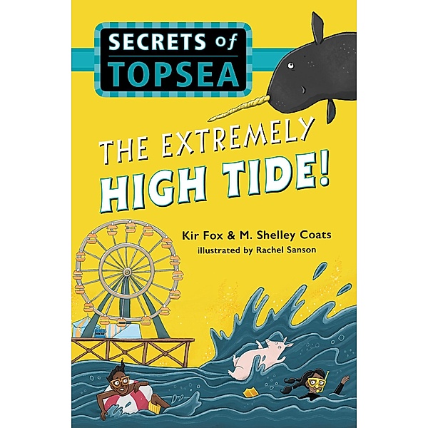 The Extremely High Tide! / Secrets of Topsea Bd.2, Kir Fox, M. Shelley Coats