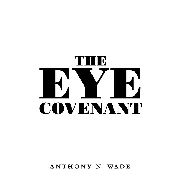 The Eye Covenant, Anthony N. Wade