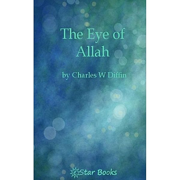 The Eye of Allah, Charles W. Diffin