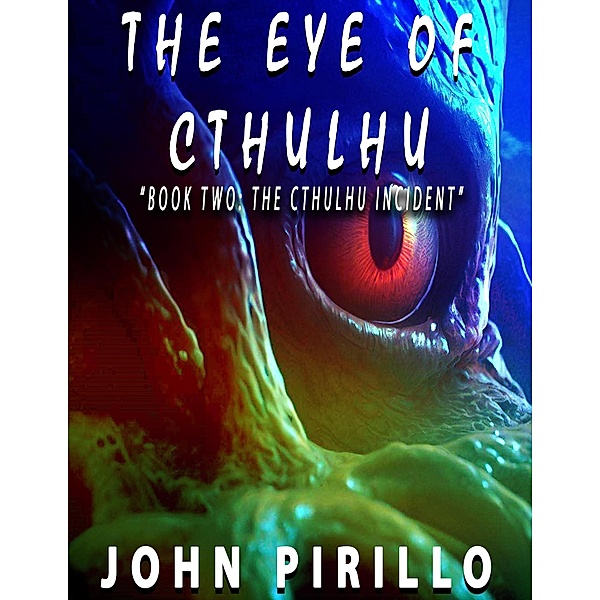 The Eye of Cthulhu (Cythulhu, #2) / Cythulhu, John Pirillo