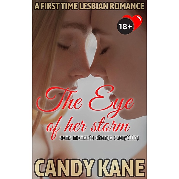 The Eye of Her Storm - A 'First Time' Lesbian Romance, Candy Kane