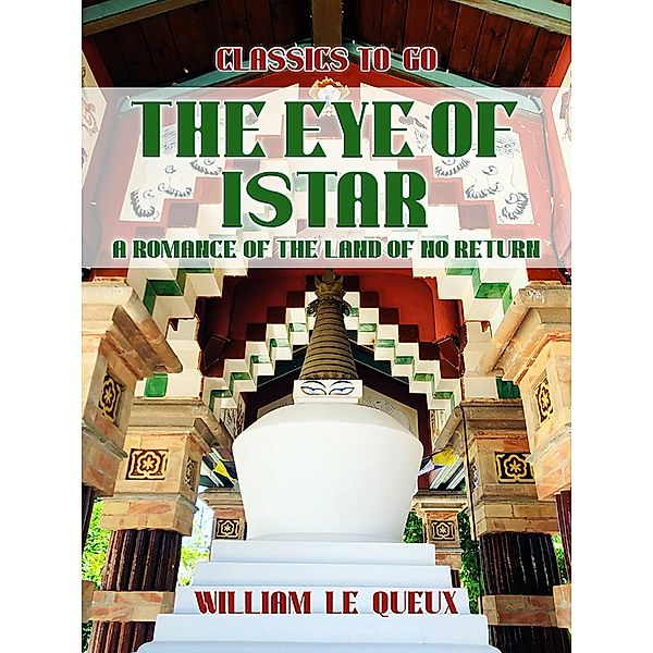 The Eye of Istar: A Romance of the Land of No Return, William Le Queux