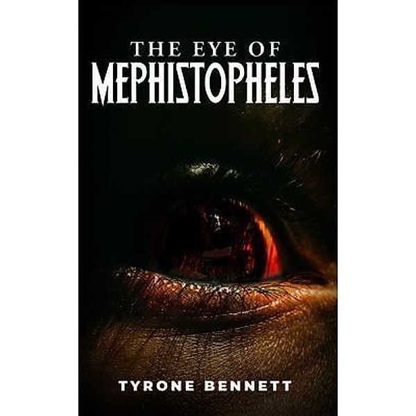 The Eye of Mephistopheles / PageTurner Press and Media, Tyrone Bennett