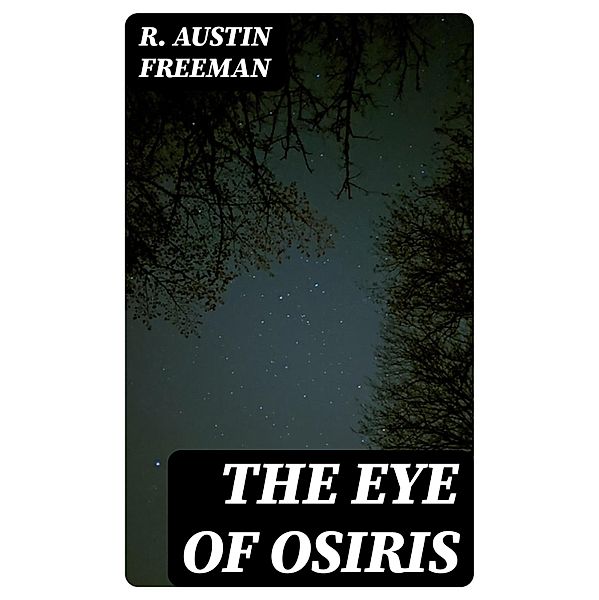 The Eye of Osiris, R. Austin Freeman