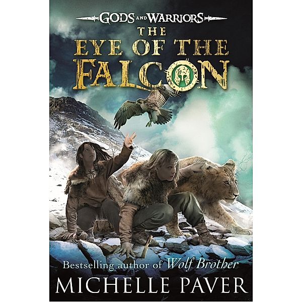 The Eye of the Falcon (Gods and Warriors Book 3) / Gods and Warriors, Michelle Paver