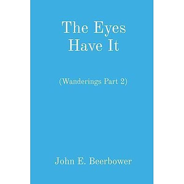 The Eyes Have It / Wanderings Bd.2, John Beerbower