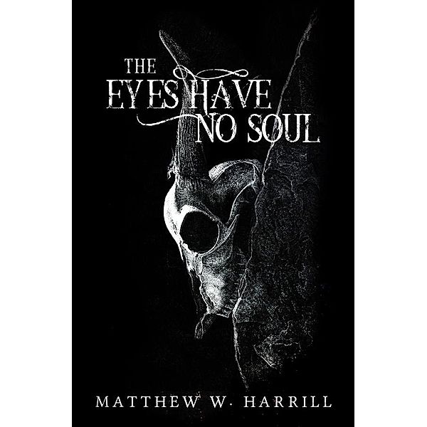 The Eyes Have No Soul, Matthew W. Harrill