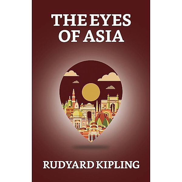The Eyes of Asia / True Sign Publishing House, Rudyard Kipling