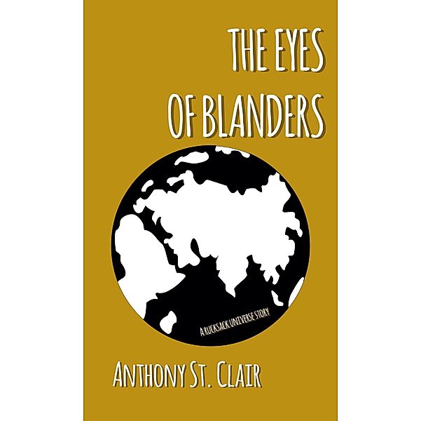 The Eyes of Blanders: A Rucksack Universe Story / Rucksack Universe, Anthony St. Clair
