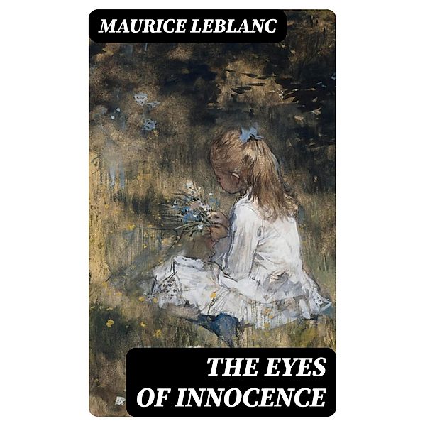 The Eyes of Innocence, Maurice Leblanc