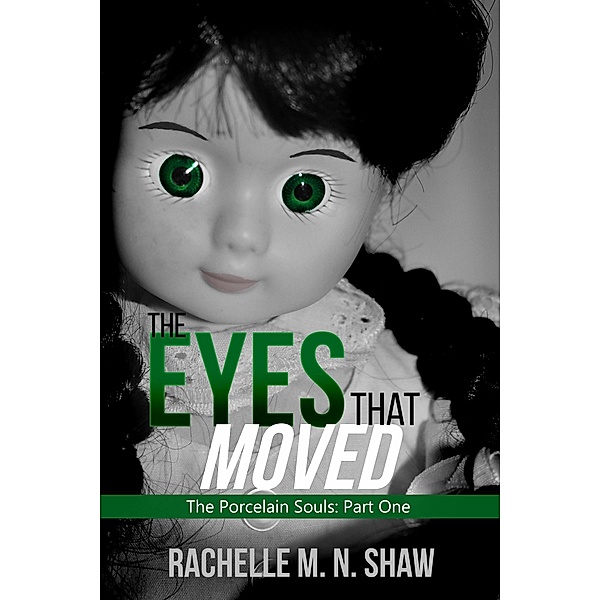 The Eyes That Moved (The Porcelain Souls, #1) / The Porcelain Souls, Rachelle M. N. Shaw