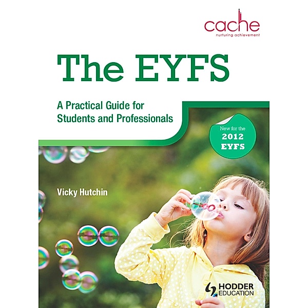 The EYFS: A Practical Guide for Students and Professionals / Hodder Education, Vicky Hutchin