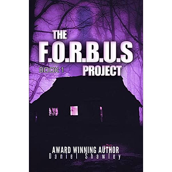 The F.O.R.B.U.S Project (Book 1) / The F.O.R.B.U.S Project, Daniel Shawley