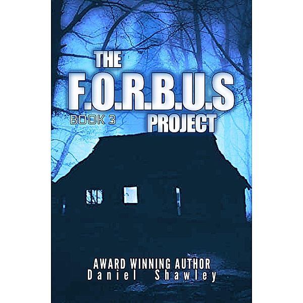 The F.O.R.B.U.S Project (Book 3) / The F.O.R.B.U.S Project, Daniel Shawley