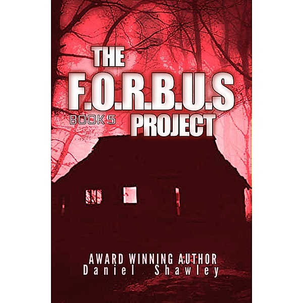 The F.O.R.B.U.S Project (Book 5) / The F.O.R.B.U.S Project, Daniel Shawley