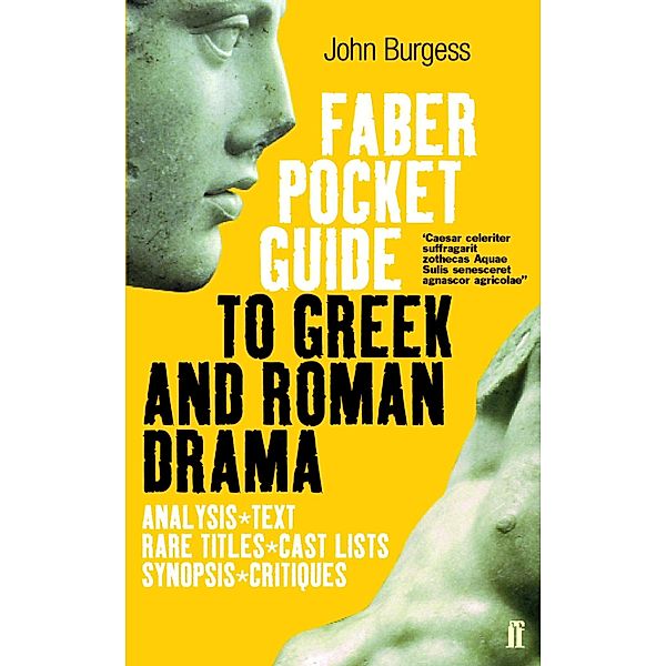 The Faber Pocket Guide to Greek and Roman Drama, John Burgess