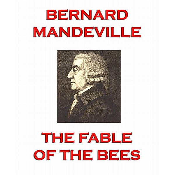 The Fable of the Bees, Bernard Mandeville