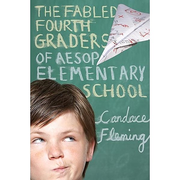 The Fabled Fourth Graders of Aesop Elementary School / Aesop Elementary School Bd.1, Candace Fleming