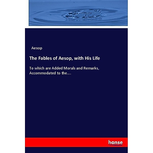 The Fables of Aesop, with His Life, Aesop