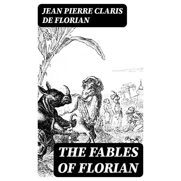 The Fables of Florian, Jean Pierre Claris De Florian