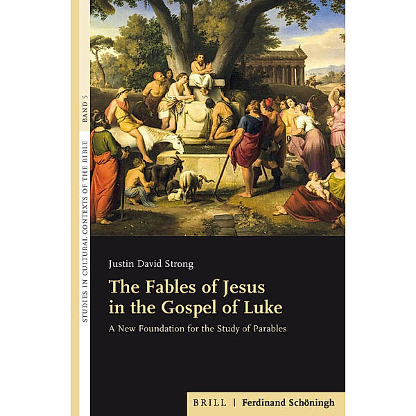 The Fables of Jesus in the Gospel of Luke, Justin David Strong