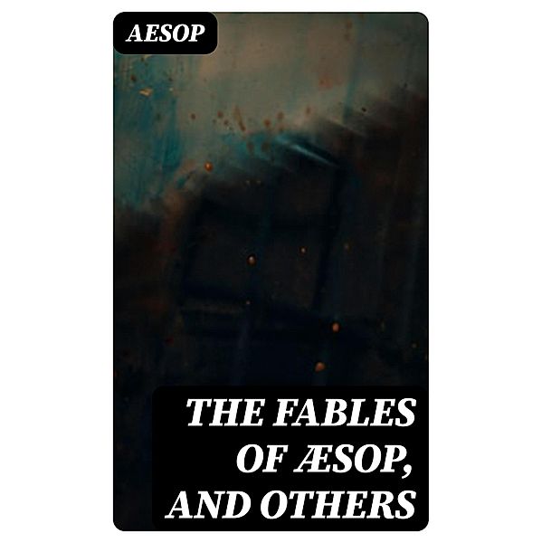 The Fables of Æsop, and Others, Aesop