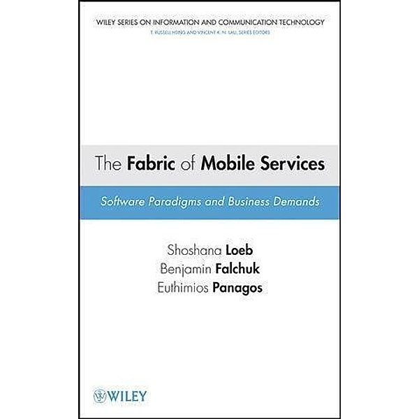 The Fabric of Mobile Services / Information and Communication Technology, Shoshana Loeb, Benjamin Falchuk, Thimios Panagos