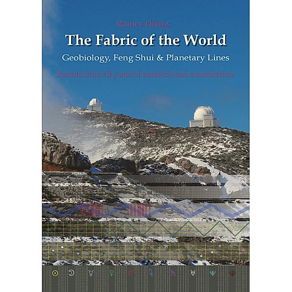 The Fabric of the World - Geobiology, Feng Shui & Planetary Lines, Rainer Höing