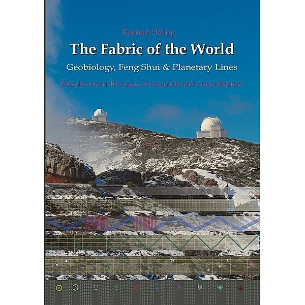 The Fabric of the World - Geobiology, Feng Shui & Planetary Lines, Rainer Höing