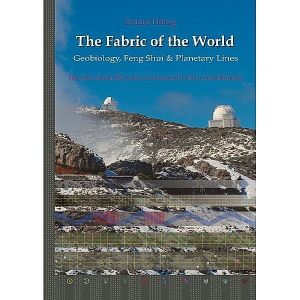 The Fabric of the World - Geobiology, Feng Shui & Planetary Lines, Rainer Höing