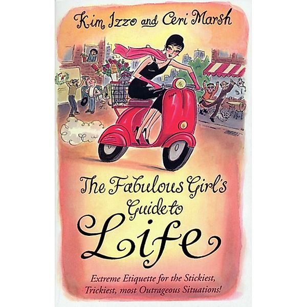 The Fabulous Girl's Guide To Life, Ceri Marsh, Kim Izzo